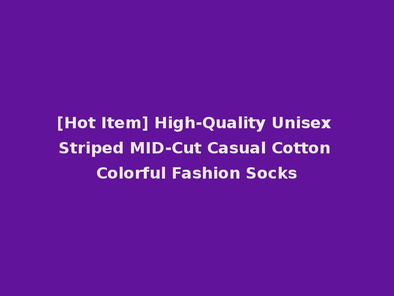 [Hot Item] High-Quality Unisex Striped MID-Cut Casual Cotton Colorful Fashion Socks