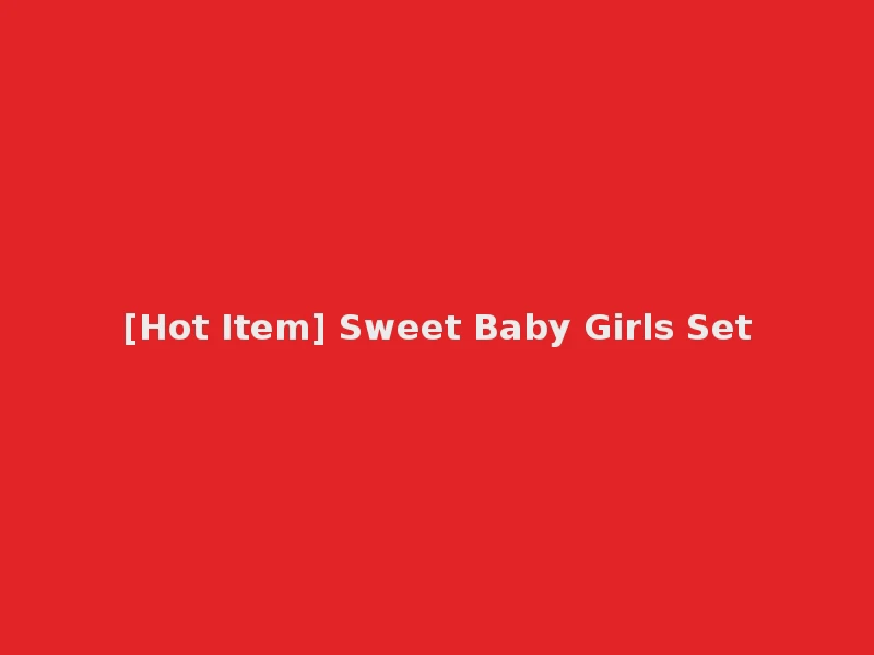 [Hot Item] Sweet Baby Girls Set