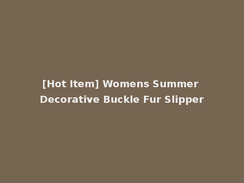 [Hot Item] Womens Summer Decorative Buckle Fur Slipper