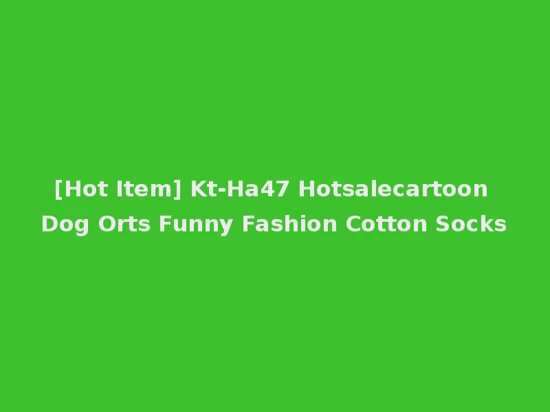 [Hot Item] Kt-Ha47 Hotsalecartoon Dog Orts Funny Fashion Cotton Socks