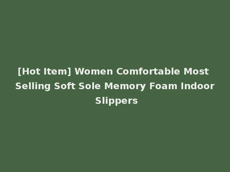 [Hot Item] Women Comfortable Most Selling Soft Sole Memory Foam Indoor Slippers
