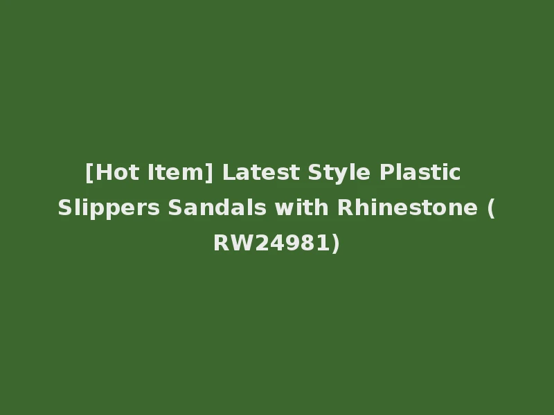 [Hot Item] Latest Style Plastic Slippers Sandals with Rhinestone (RW24981)