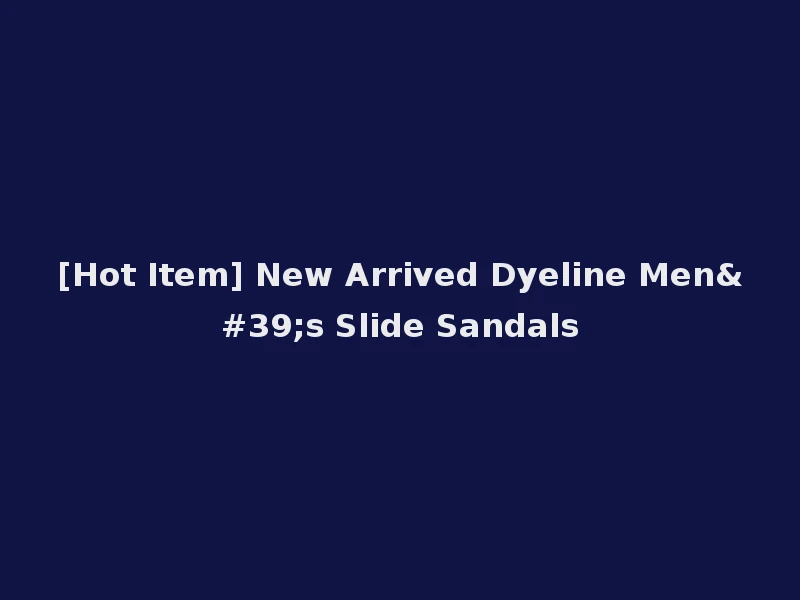 [Hot Item] New Arrived Dyeline Men's Slide Sandals