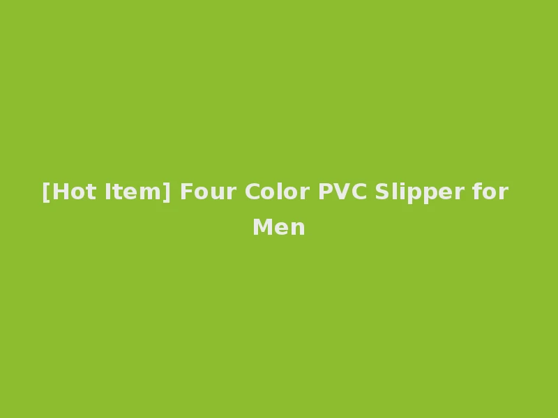[Hot Item] Four Color PVC Slipper for Men