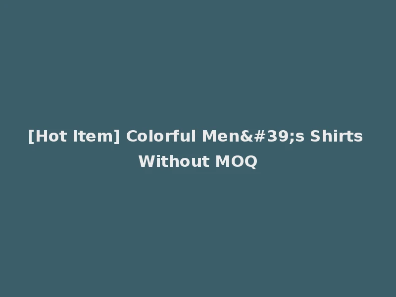 [Hot Item] Colorful Men's Shirts Without MOQ