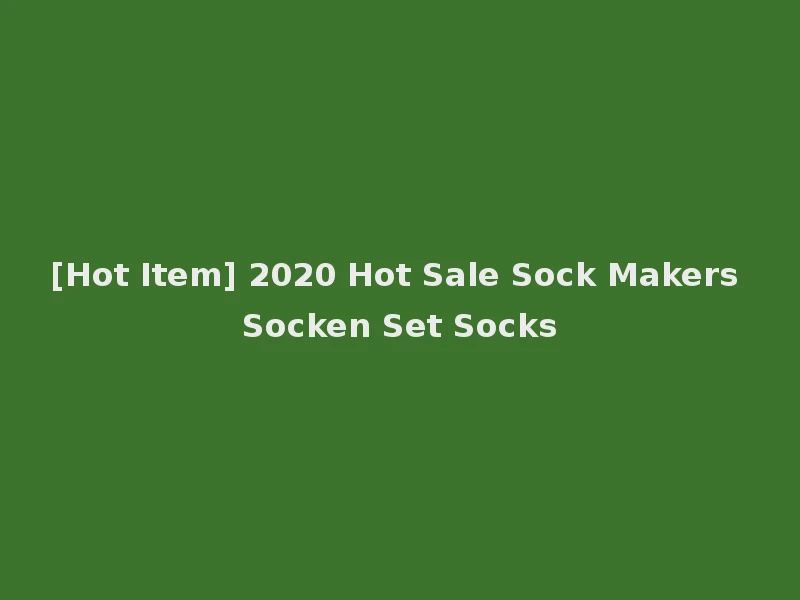 [Hot Item] 2020 Hot Sale Sock Makers Socken Set Socks
