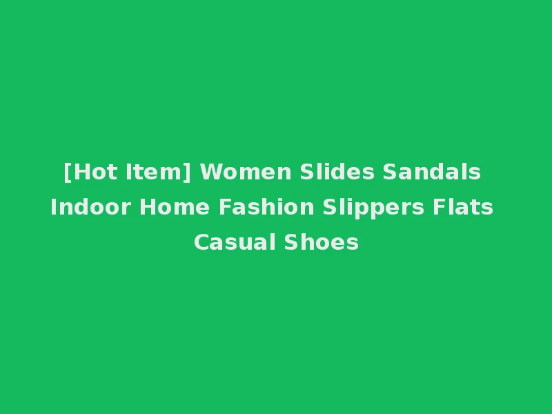 [Hot Item] Women Slides Sandals Indoor Home Fashion Slippers Flats Casual Shoes