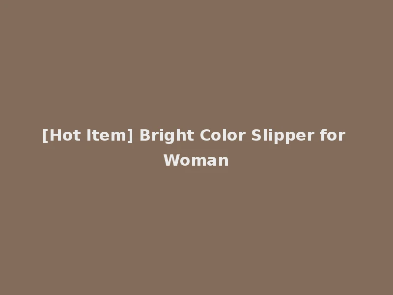 [Hot Item] Bright Color Slipper for Woman