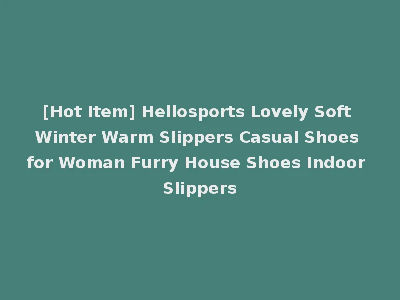 [Hot Item] Hellosports Lovely Soft Winter Warm Slippers Casual Shoes for Woman Furry House Shoes Indoor Slippers