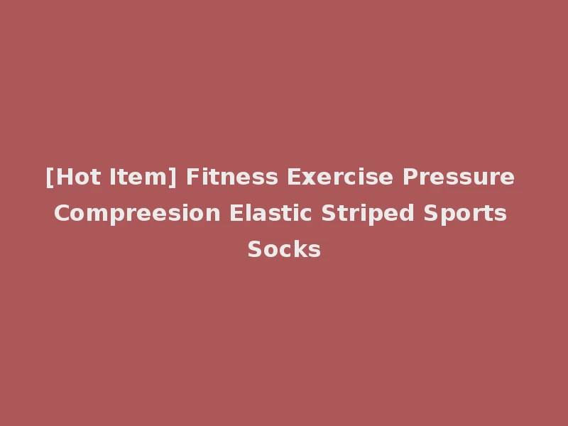 [Hot Item] Fitness Exercise Pressure Compreesion Elastic Striped Sports Socks