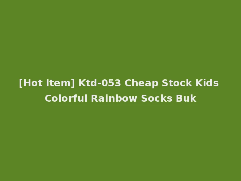 [Hot Item] Ktd-053 Cheap Stock Kids Colorful Rainbow Socks Buk