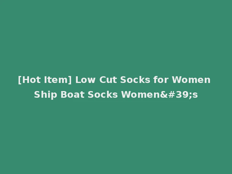 [Hot Item] Low Cut Socks for Women Ship Boat Socks Women's