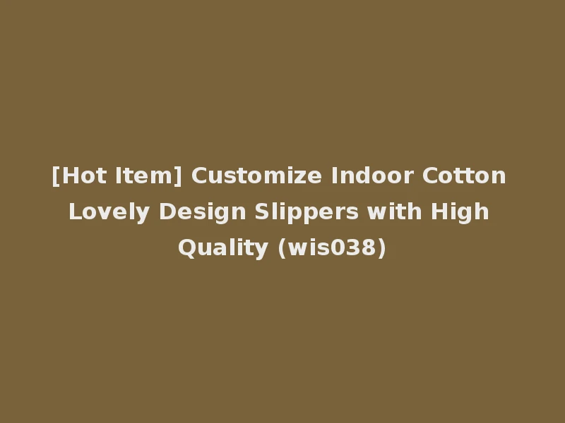 [Hot Item] Customize Indoor Cotton Lovely Design Slippers with High Quality (wis038)
