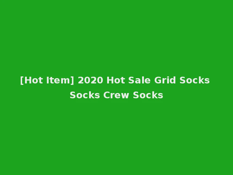 [Hot Item] 2020 Hot Sale Grid Socks Socks Crew Socks