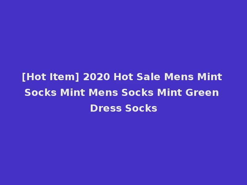 [Hot Item] 2020 Hot Sale Mens Mint Socks Mint Mens Socks Mint Green Dress Socks