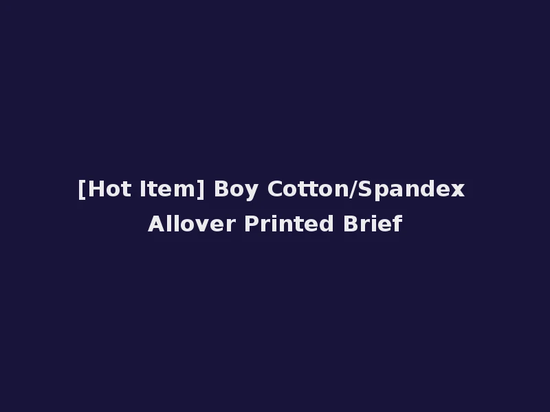 [Hot Item] Boy Cotton/Spandex Allover Printed Brief