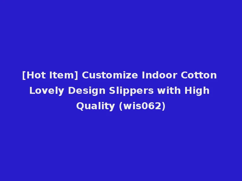 [Hot Item] Customize Indoor Cotton Lovely Design Slippers with High Quality (wis062)