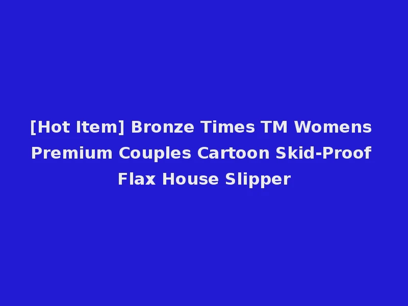 [Hot Item] Bronze Times TM Womens Premium Couples Cartoon Skid-Proof Flax House Slipper
