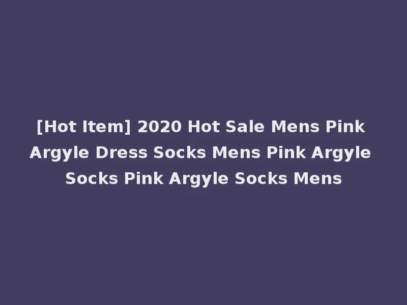 [Hot Item] 2020 Hot Sale Mens Pink Argyle Dress Socks Mens Pink Argyle Socks Pink Argyle Socks Mens