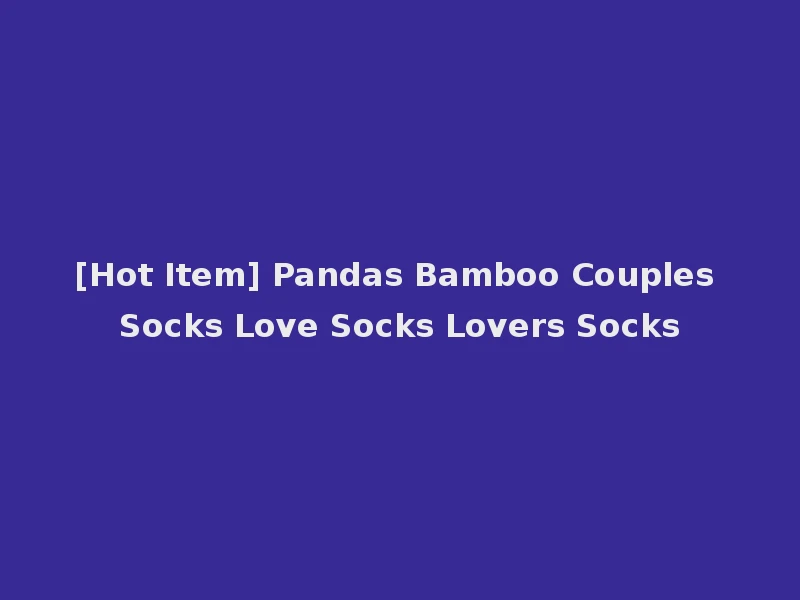 [Hot Item] Pandas Bamboo Couples Socks Love Socks Lovers Socks