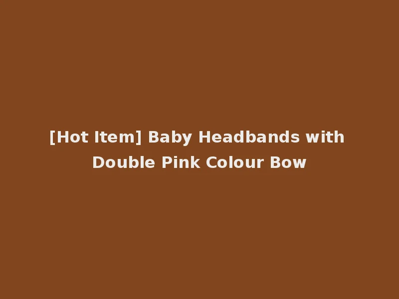 [Hot Item] Baby Headbands with Double Pink Colour Bow