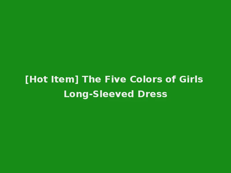 [Hot Item] The Five Colors of Girls Long-Sleeved Dress