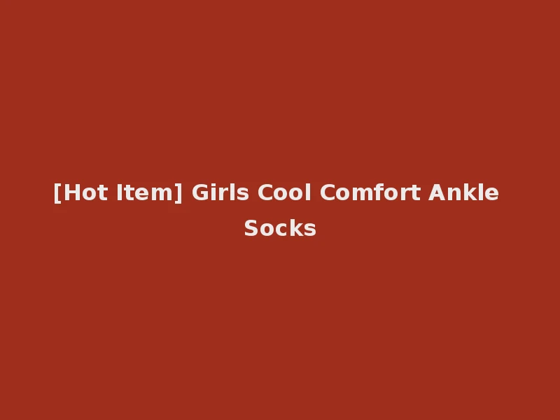 [Hot Item] Girls Cool Comfort Ankle Socks