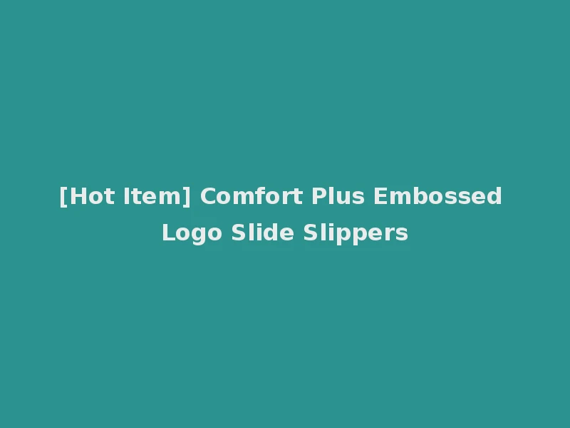 [Hot Item] Comfort Plus Embossed Logo Slide Slippers