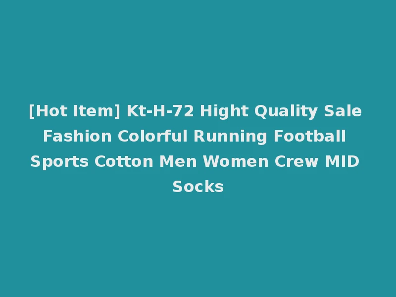[Hot Item] Kt-H-72 Hight Quality Sale Fashion Colorful Running Football Sports Cotton Men Women Crew MID Socks