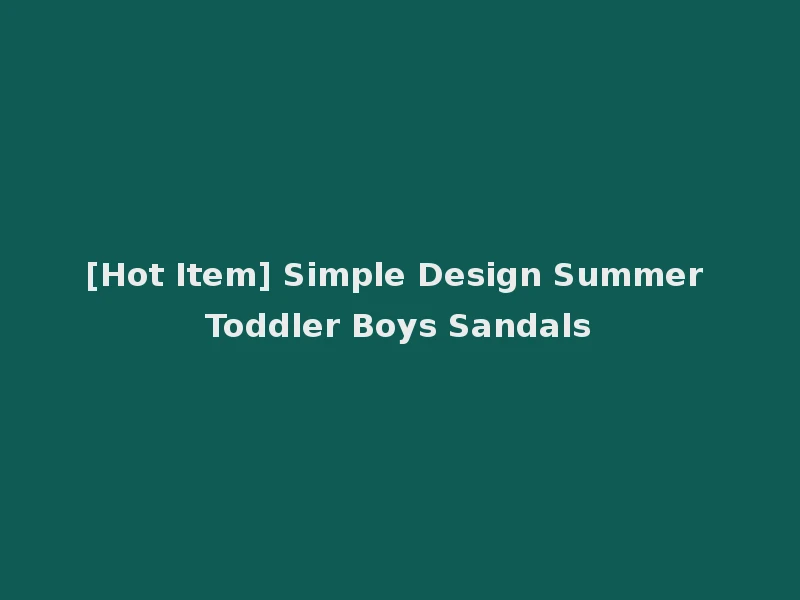 [Hot Item] Simple Design Summer Toddler Boys Sandals