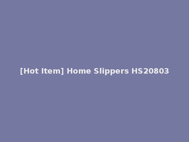 [Hot Item] Home Slippers HS20803
