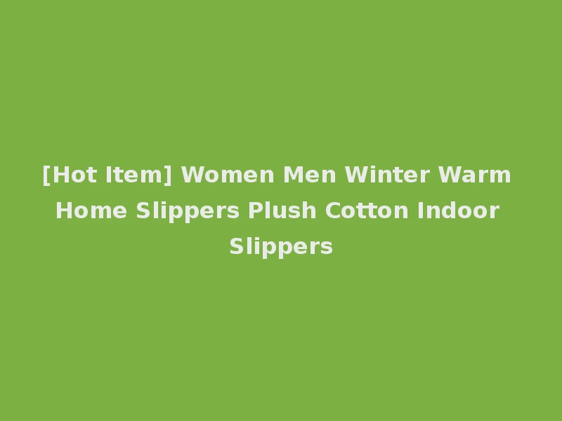 [Hot Item] Women Men Winter Warm Home Slippers Plush Cotton Indoor Slippers