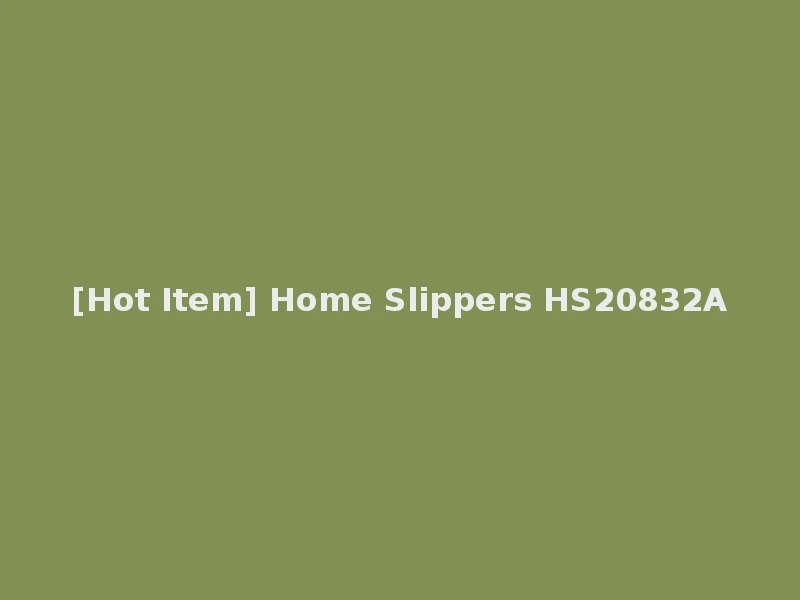 [Hot Item] Home Slippers HS20832A