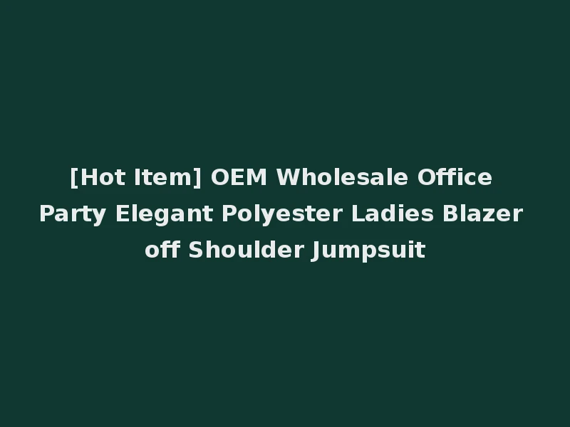 [Hot Item] OEM Wholesale Office Party Elegant Polyester Ladies Blazer off Shoulder Jumpsuit