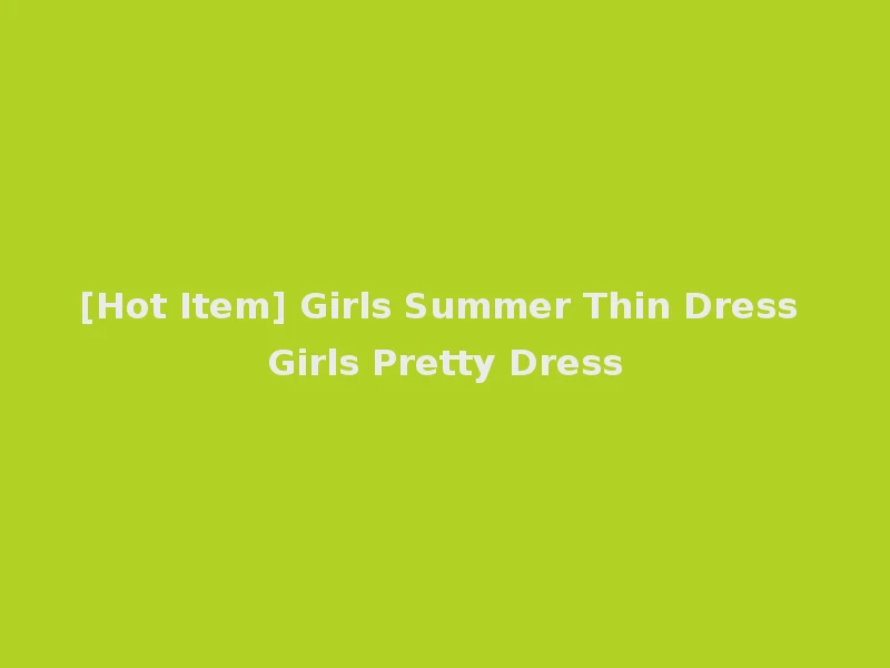 [Hot Item] Girls Summer Thin Dress Girls Pretty Dress