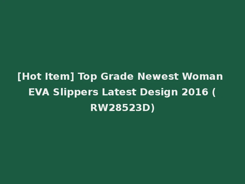 [Hot Item] Top Grade Newest Woman EVA Slippers Latest Design 2016 (RW28523D)