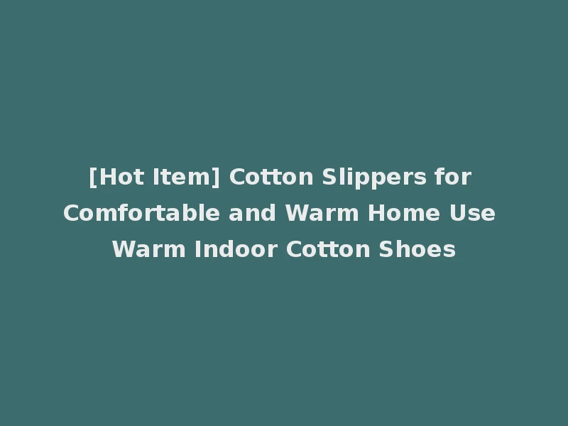 [Hot Item] Cotton Slippers for Comfortable and Warm Home Use Warm Indoor Cotton Shoes