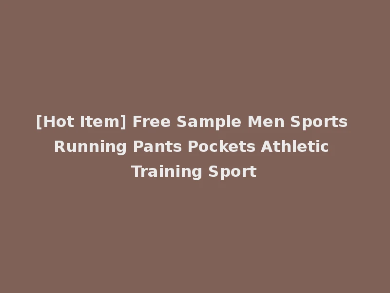 [Hot Item] Free Sample Men Sports Running Pants Pockets Athletic Training Sport