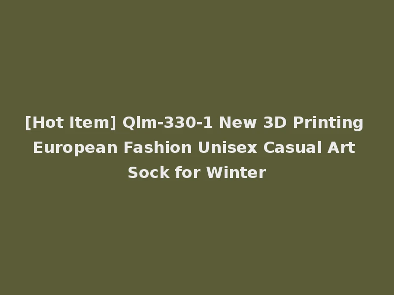 [Hot Item] Qlm-330-1 New 3D Printing European Fashion Unisex Casual Art Sock for Winter