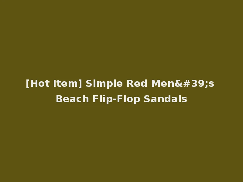 [Hot Item] Simple Red Men's Beach Flip-Flop Sandals