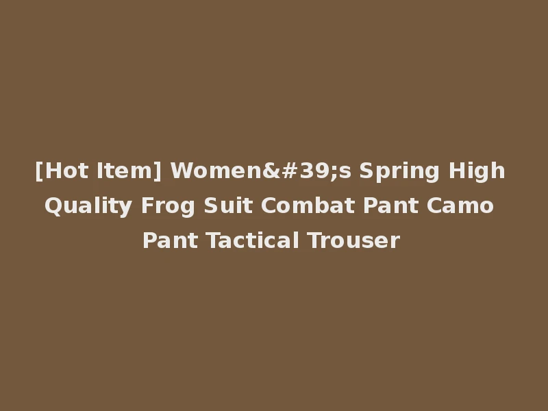 [Hot Item] Women's Spring High Quality Frog Suit Combat Pant Camo Pant Tactical Trouser