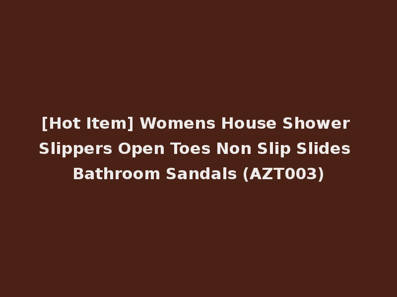 [Hot Item] Womens House Shower Slippers Open Toes Non Slip Slides Bathroom Sandals (AZT003)