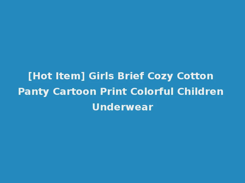 [Hot Item] Girls Brief Cozy Cotton Panty Cartoon Print Colorful Children Underwear
