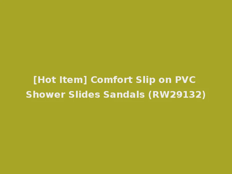 [Hot Item] Comfort Slip on PVC Shower Slides Sandals (RW29132)