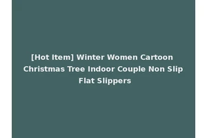 [Hot Item] Winter Women Cartoon Christmas Tree Indoor Couple Non Slip Flat Slippers