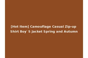 [Hot Item] Camouflage Casual Zip-up Shirt Boy′ S Jacket Spring and Autumn