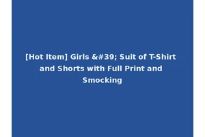 [Hot Item] Girls ' Suit of T-Shirt and Shorts with Full Print and Smocking