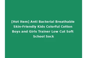 [Hot Item] Anti Bacterial Breathable Skin-Friendly Kids Colorful Cotton Boys and Girls Trainer Low Cut Soft School Sock