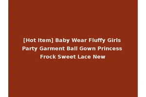 [Hot Item] Baby Wear Fluffy Girls Party Garment Ball Gown Princess Frock Sweet Lace New