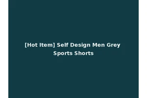 [Hot Item] Self Design Men Grey Sports Shorts
